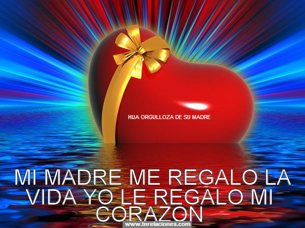 Hija orgullosa de su madre. Mi madre me regalo la vida yo le regalo mi corazón.