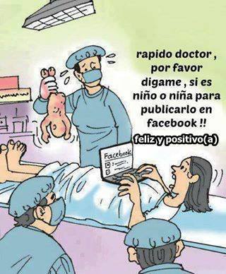 Rápido Doctor, por favor digame, si es niño o niña para publicarlo en Facebook. Feliz y Positivo