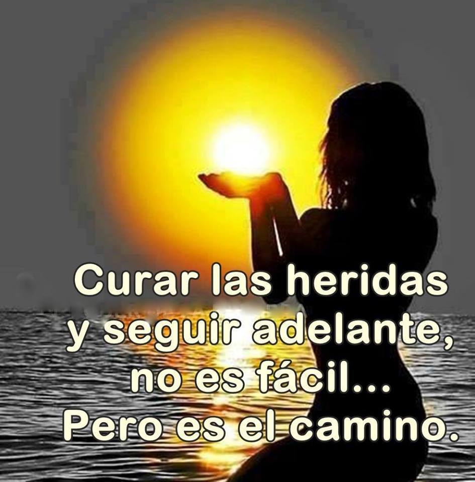 Curar las heridas y seguir adelante, no es fácil...Pero es el camino.