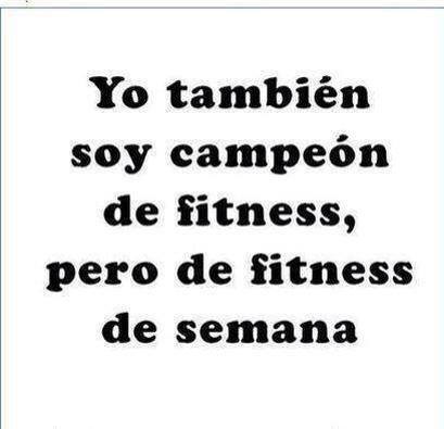 Yo también soy Campeón de Fitness, pero de Fitness de semana.