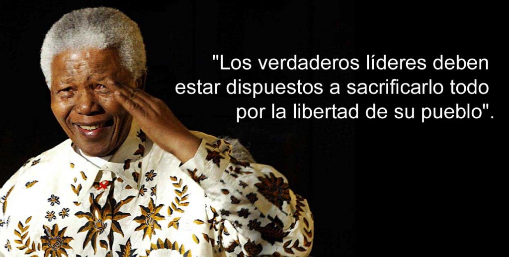 Los verdaderos líderes deben estar dispuestos a sacrificarlo todo por la libertad de su pueblo. Nelson Mandela