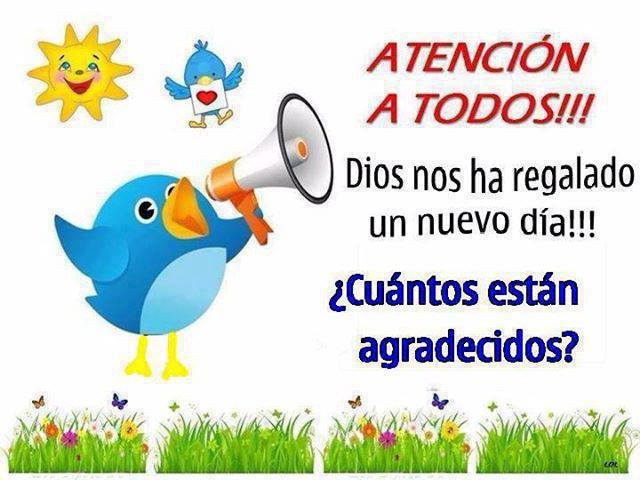 Dios nos ha regalado un nuevo día. ¿Cuantos están agradecidos?