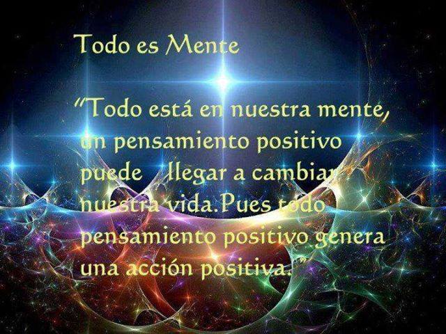 Todo está en nuestra mente, un pensamiento positivo puede llegar a cambiar nuestra vida. Pues todo pensamiento positivo genera una acción positiva.