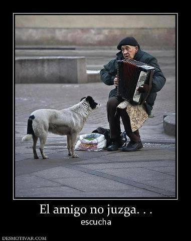 El amigo no juzga...escucha