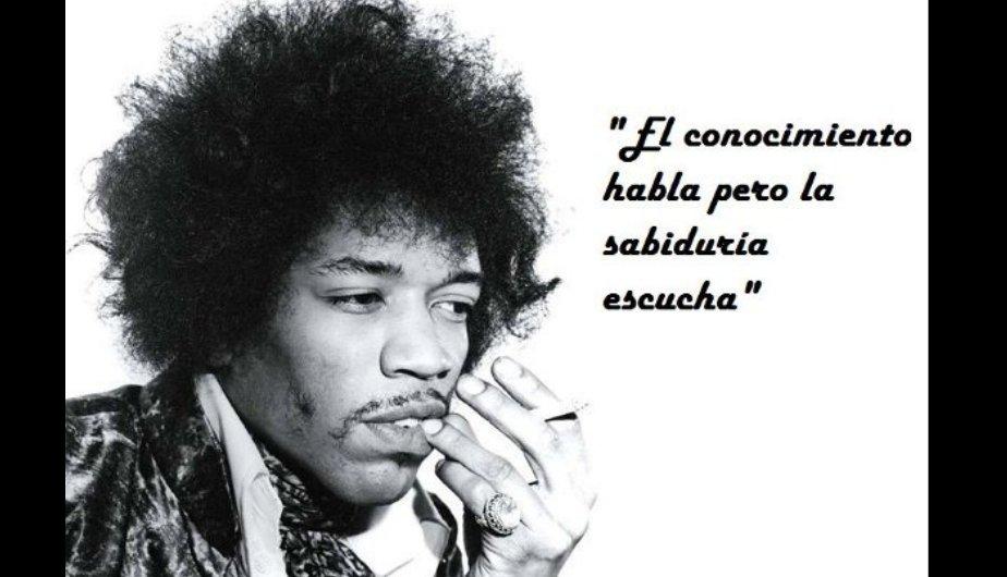 El conocimiento habla pero la sabiduría escucha. Jimi Hendrix