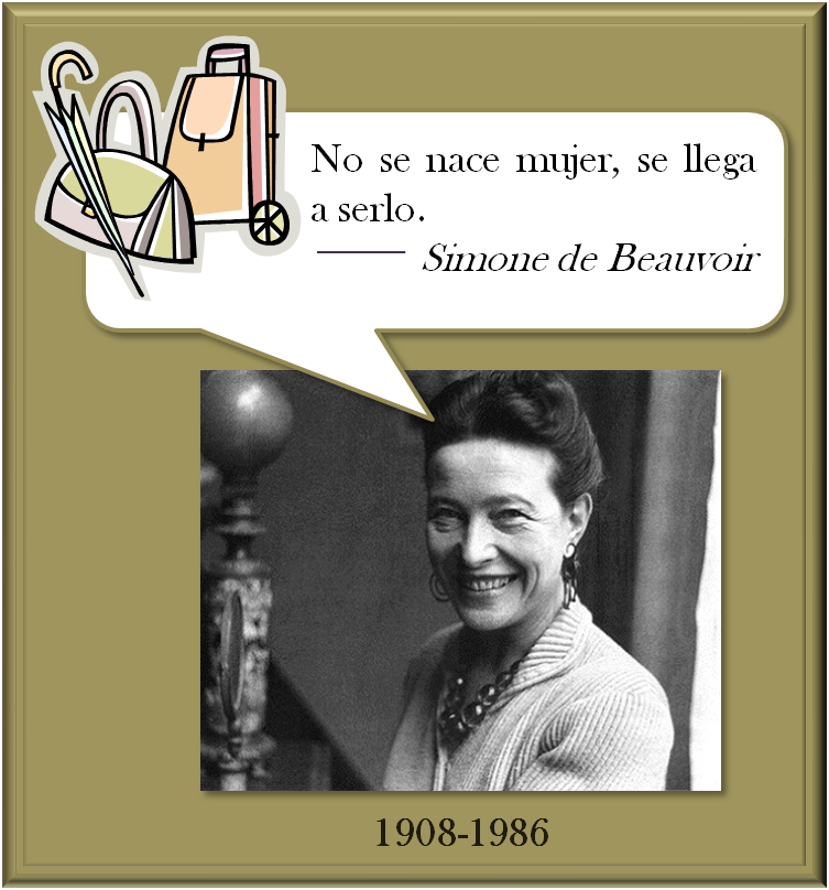Simone de Beauvoir. No se nace mujer, se llega a serlo.