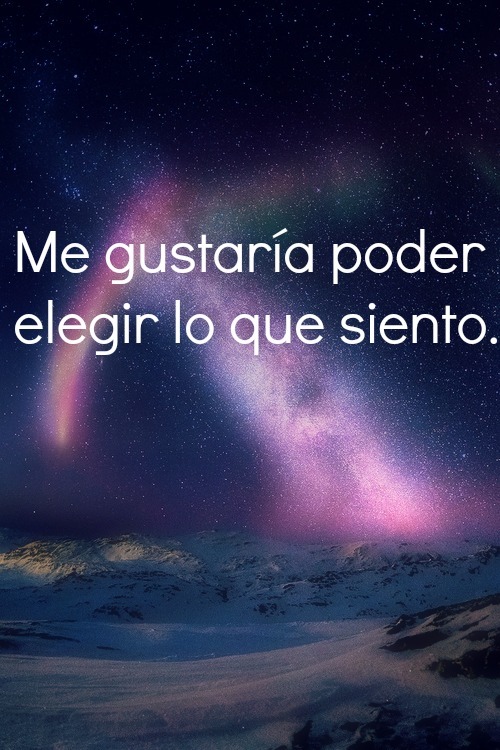 Me gustaría poder elegir lo que siento
