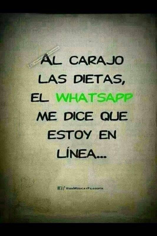 Al carajo las dietas, el Whatsapp me dice que estoy en línea...