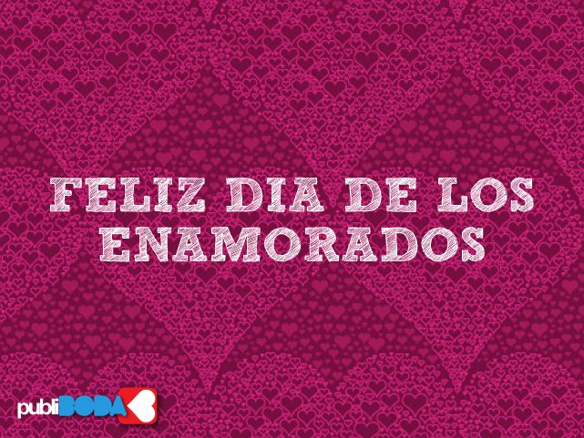 Feliz Día de los Enamorados. Para el mundo tu eres una persona, pero para una persona tu eres el mundo.