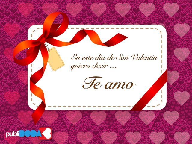 En este día de San Valentín quiero decir…