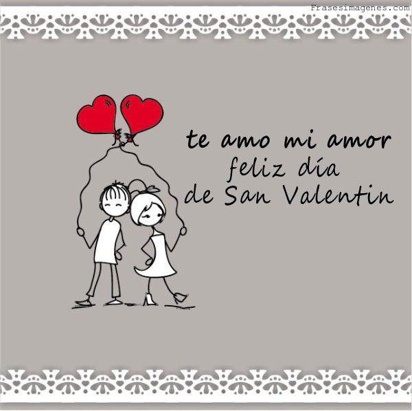 Te amo mi amor. Feliz día de San Valentín