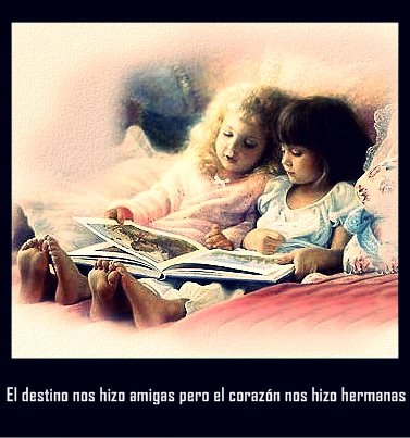 El destino nos hizo amigas pero el corazón nos hizo hermanas.