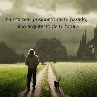Nunca seas prisionero de tu pasado…