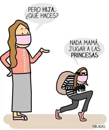 Pero hija, ¿Qué haces? Nada mamá jugar a las princesas.