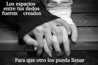 Los espacios entre tus dedos fueron creados…