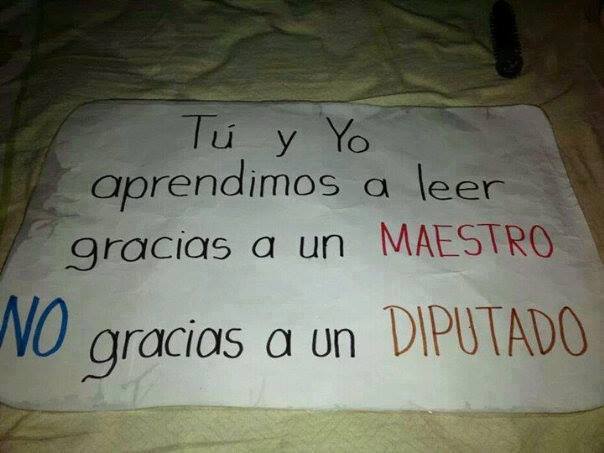 Tú y Yo aprendimos a leer gracias a un Maestro, No gracias a un Diputado.