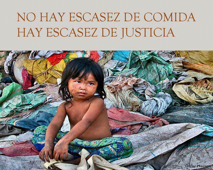 No hay escasez de Comida, hay escasez de Justicia