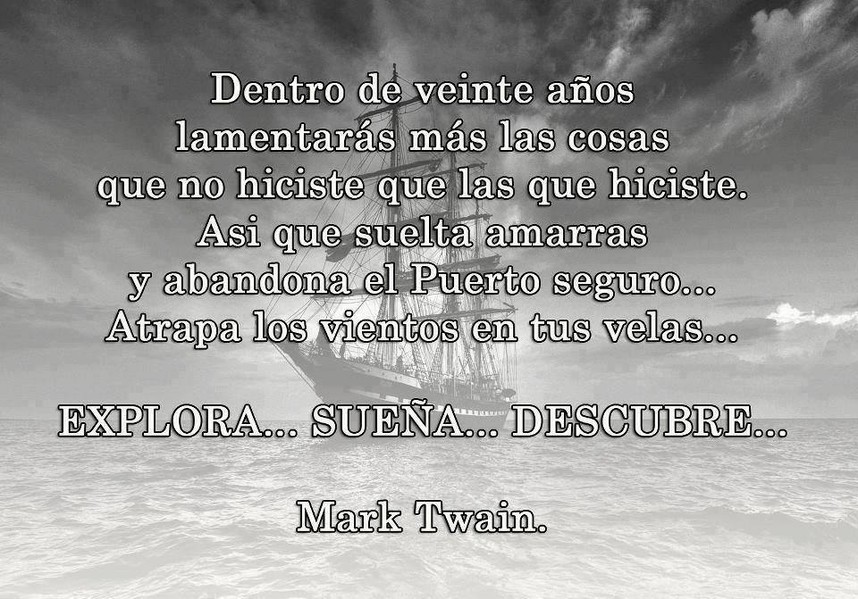 Dentro de veinte años lamentarás más las cosas…