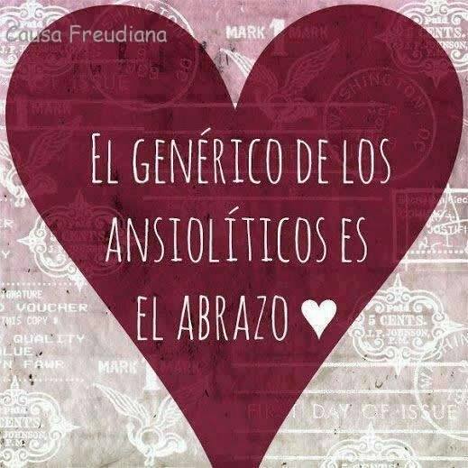 El genérico de los ansiolíticos es el abrazo.