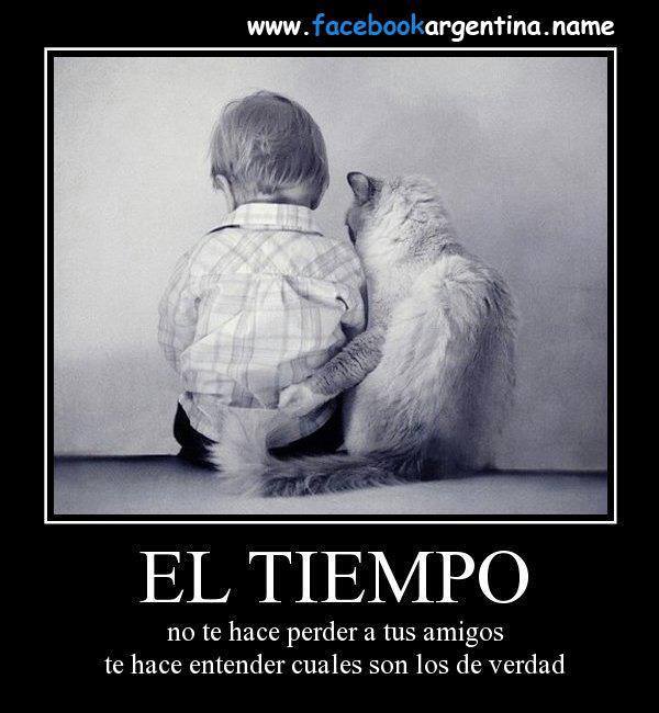 El tiempo no te hace perder a tus amigos, te hace entender cuales son los de verdad.