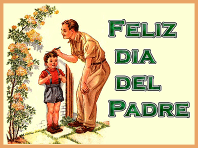 Feliz Día del Padre. El padre consigue con por hijos la belleza, la fuerza, la riqueza y los años.