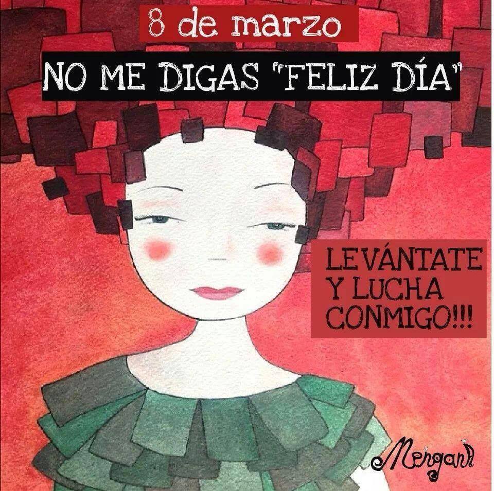 8 de Marzo. No me digas “Feliz Día”…