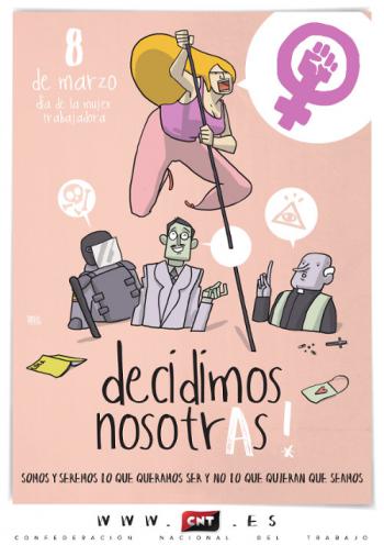 Decidimos Nosotras. 8 de Marzo Día de la Mujer Trabajadora. Somos y seremos lo que queramos ser y no lo que quieren que seamos.