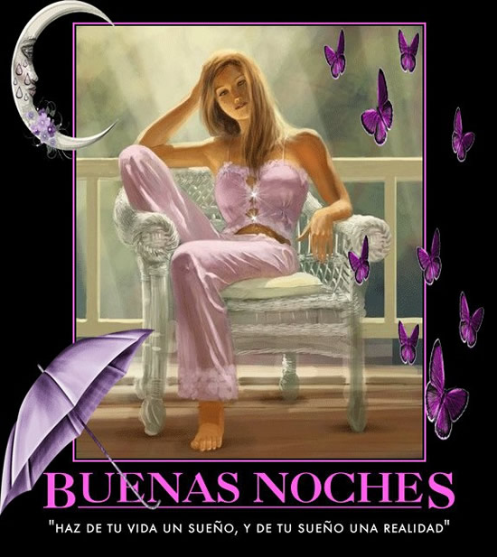 Buenas Noches. Haz de tu vida un sueño…