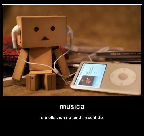 Música, sin ella la vida no tendría sentido