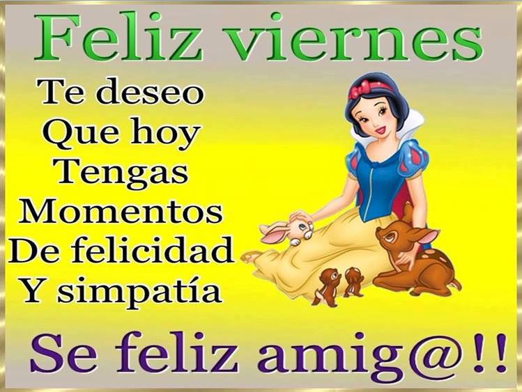 Feliz Viernes. Se Feliz amig@!!.