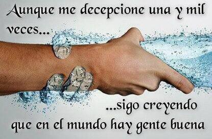 Aunque me decepcione una y mil veces…