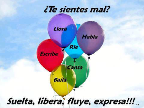 ¿Te sientes mal? Suelta, libera, fluye, expresa!!!!