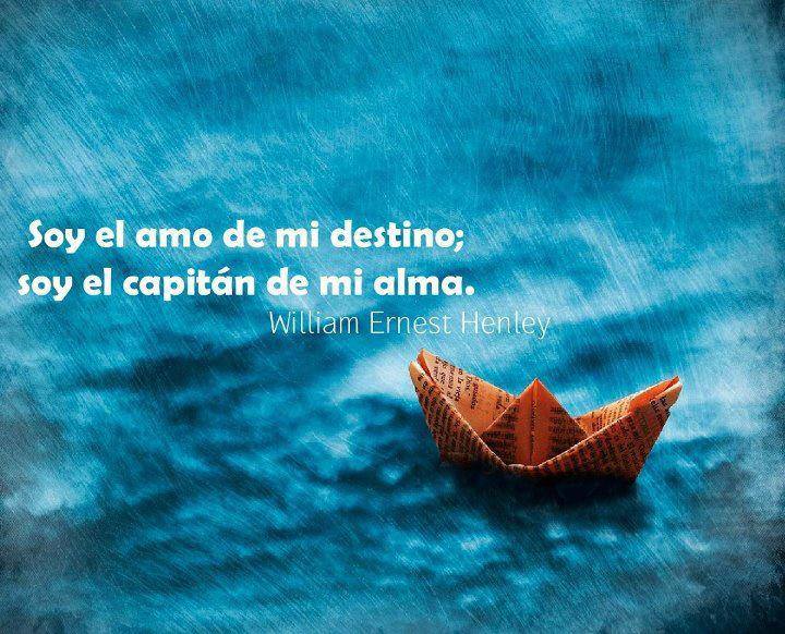 Soy el amo de mi destino; soy el capitán de mi alma.