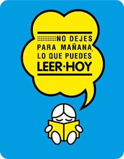 No dejes para mañana, lo que puedas Leer-Hoy