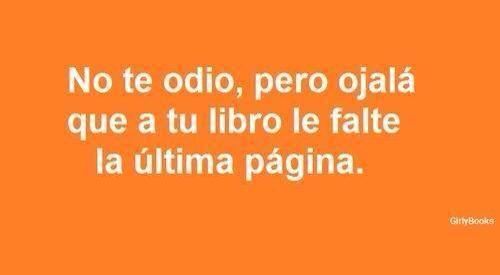 No te odio, pero ojalá que a tu libro…