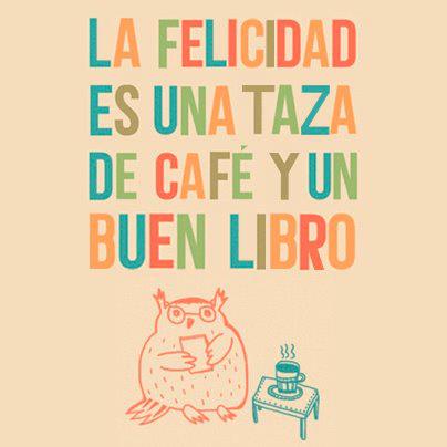 La Felicidad es una taza de café y un buen Libro