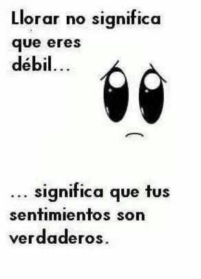Llorar no significa que eres débil….