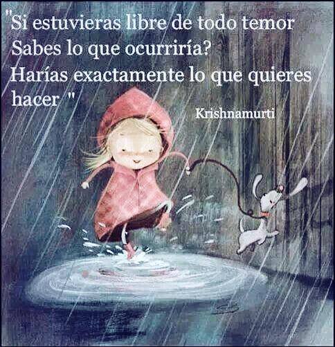Si estuviera libre de todo temor.