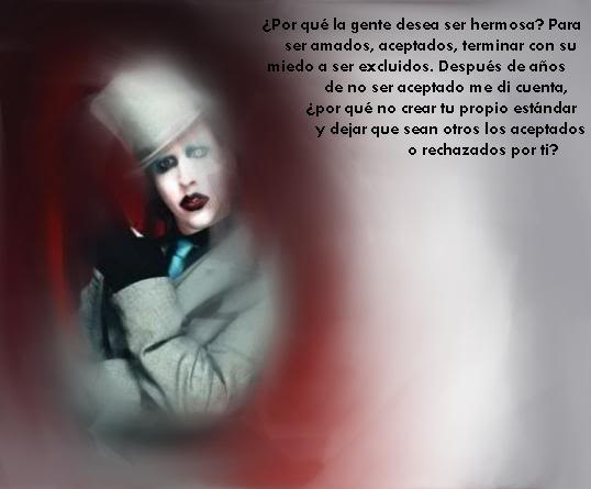 ¿Por qué la gente desea ser hermosa? Para ser amados, aceptados, terminar con su miedo a ser excluidos. Después de años de no ser aceptado me di cuenta, ¿Por qué no crear tu propio estándar y dejar que sean otros los aceptados o rechazados por ti?