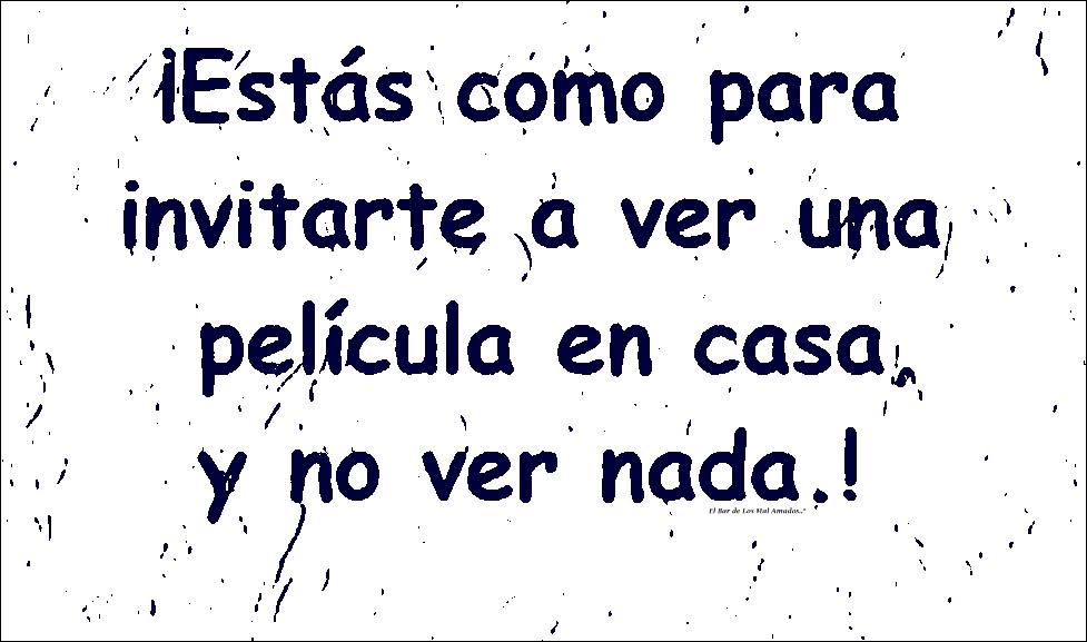 ¡Estás como para invitarte a ver una película en casa, y no ver nada!