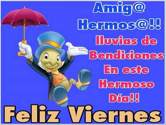 Amig@ Hermos@!!! Lluvias de Bendiciones. En este hermoso Día!!! Feliz Viernes.