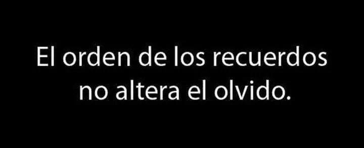 El orden de los recuerdos no altera el olvido.