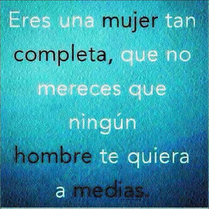 Eres una mujer tan completa…