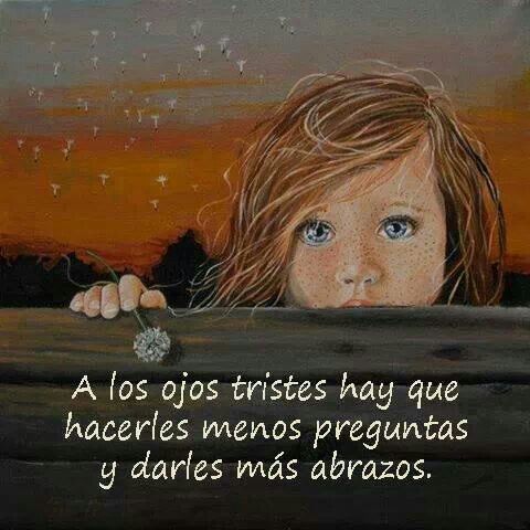 A los ojos tristes hay que darles más abrazos