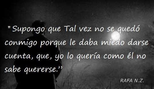 No se quedó conmigo porque le daba miedo darse cuenta
