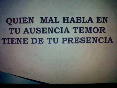 Quien mal habla en tu ausencia…