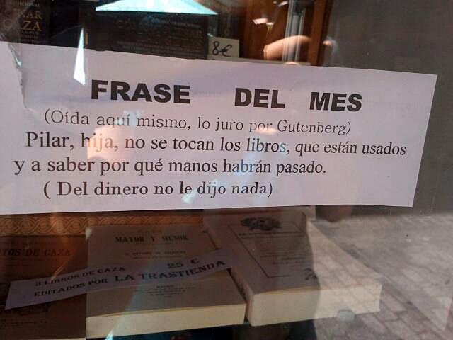 Pilar, hija, no se tocan los libros que están usados, y a saber por qué manos habrán pasado.