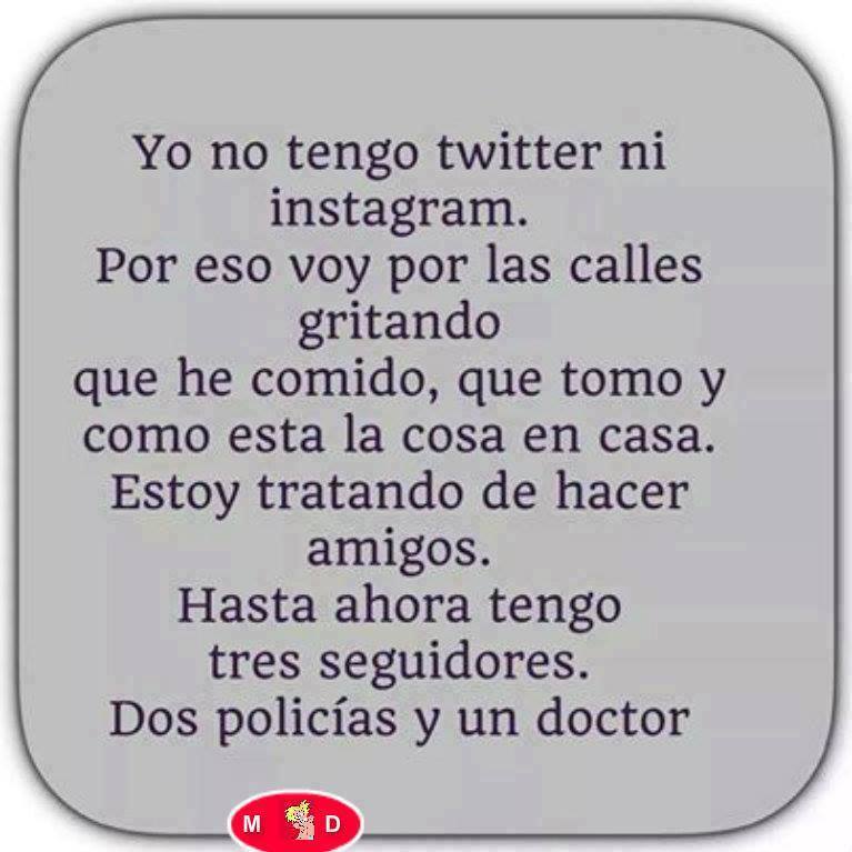 Tengo tres seguidores, dos policías y un doctor