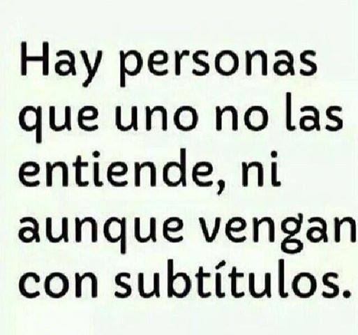 Hay personas que uno no las entiende