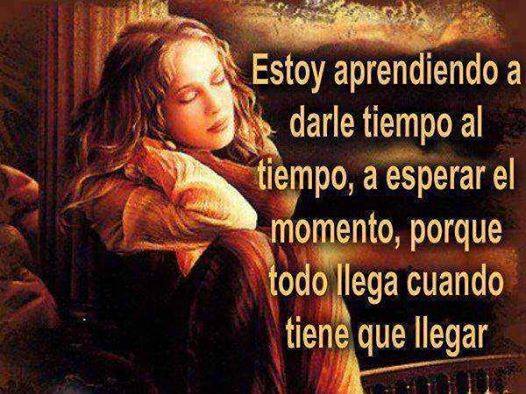 Estoy aprendiendo a darle tiempo al tiempo